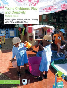 Young Children's Play and Creativity (Multiple Voices) - 9781138214071 by Gill Goodliff, Natalie Canning, John Parry, Linda Miller, 9781138214071