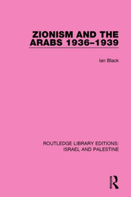 Zionism and the Arabs, 1936-1939 (RLE Israel and Palestine) by Ian Black, 9781138907348