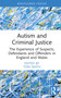 Autism and Criminal Justice (The Experience of Suspects, Defendants and Offenders in England and Wales) by Tom Smith, 9781032164861