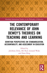 The Contemporary Relevance of John Dewey's Theories on Teaching and Learning - 9780367621513 by JuliAnna Avila, Emer Ring, Anthony Gordon Rud Jr., Leonard J. Waks, 9780367621513