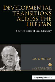 Developmental Transitions across the Lifespan (Selected works of Leo B. Hendry) - 9781032477329 by Leo Hendry, 9781032477329