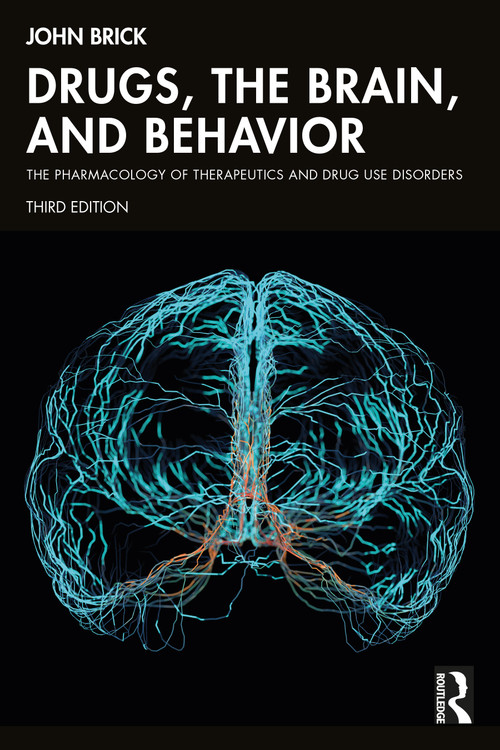 Drugs, the Brain, and Behavior (The Pharmacology of Therapeutics and Drug Use Disorders) by John Brick, 9781032419787