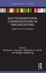 Multigenerational Communication in Organizations (Insights from the Workplace) - 9780367714307 by Michael G. Strawser, Stephanie A. Smith, Bridget Rubenking, 9780367714307
