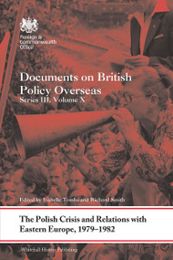 The Polish Crisis and Relations with Eastern Europe, 1979-1982 (Documents on British Policy Overseas, Series III, Volume X) by Isabelle Tombs, Richard Smith, 9781032570112
