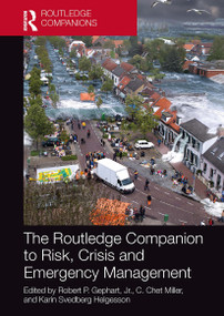 The Routledge Companion to Risk, Crisis and Emergency Management by Robert P. Gephart, Jr., C. Chet Miller, Karin Svedberg Helgesson, 9781032475981