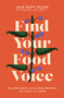 Find Your Food Voice (Defy diet culture, declare body liberation, and reclaim your peace) by Julie Duffy Dillon, 9781399813655