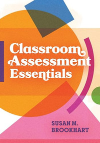 Classroom Assessment Essentials by Susan M. Brookhart, 9781416632528