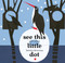 See This Little Dot by Jane Yolen, Laëtitia Devernay, 9781568463827