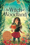 The Witch of Woodland - 9780062836663 by Laurel Snyder, 9780062836663