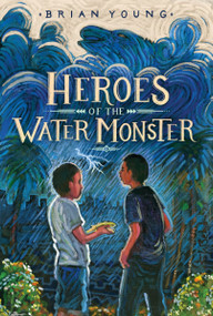 Heroes of the Water Monster - 9780062990440 by Brian Young, 9780062990440