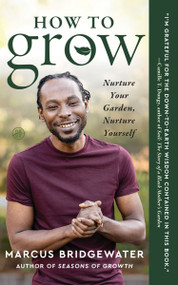 How to Grow (Nurture Your Garden, Nurture Yourself) - 9780063141490 by Marcus Bridgewater, 9780063141490