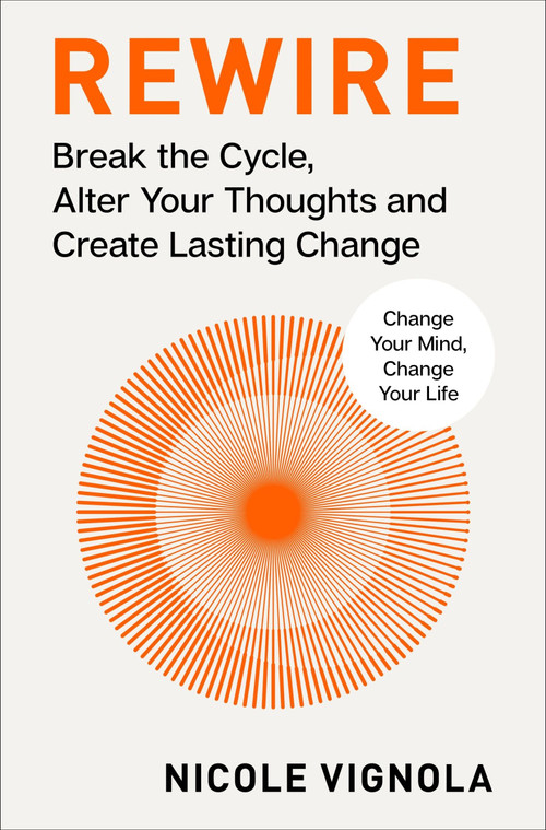 Rewire (Break the Cycle, Alter Your Thoughts and Create Lasting Change (Your Neurotoolkit for Everyday Life)) by Nicole Vignola, 9780063349797