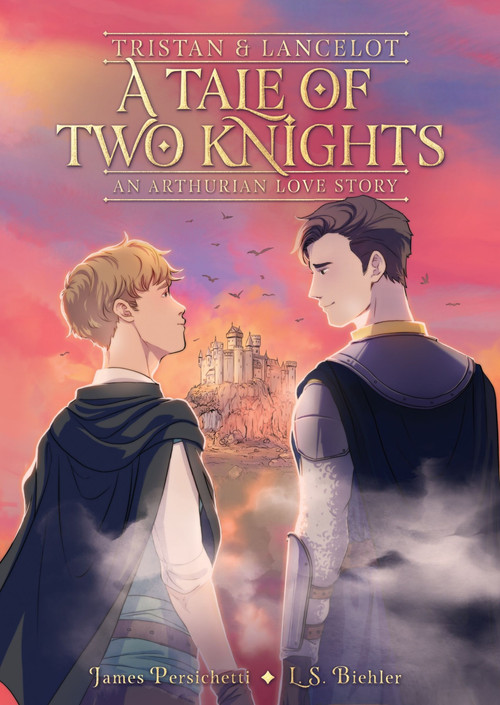 Tristan and Lancelot: A Tale of Two Knights (A Graphic Novel) by James Persichetti, L.S. Biehler, L.S. Biehler, 9780358541240