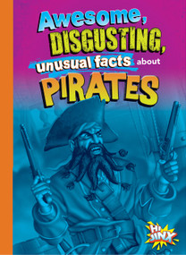 Awesome, Disgusting, Unusual Facts about Pirates by Stephanie Bearce, 9781644666227