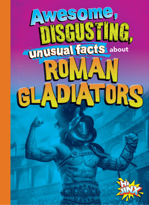 Awesome, Disgusting, Unusual Facts about Roman Gladiators by Stephanie Bearce, 9781644666234