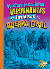 Hechos increíbles, repugnantes e insólitos de la Guerra Civil (Spanish Edition) by Stephanie Bearce, 9781644666319