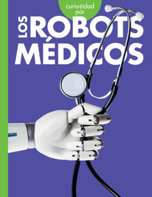 Curiosidad por los robots médicos (Spanish Edition) by Gail Terp, 9781645498407