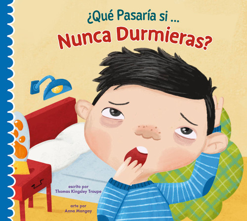 ¿Qué pasaría si nunca durmieras? (Spanish Edition) by Thomas Kingsley Troupe, Anna Mongay, 9781645498537