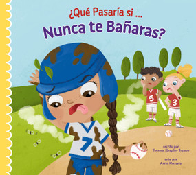 ¿Qué pasaría si nunca te bañaras? (Spanish Edition) by Thomas Kingsley Troupe, Anna Mongay, 9781645498568