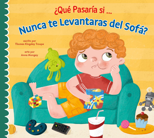 ¿Qué pasaría si nunca dejaras el sofá? (Spanish Edition) by Thomas Kingsley Troupe, Anna Mongay, 9781645498575