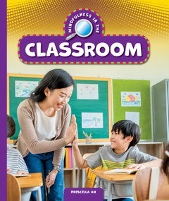 Mindfulness in the Classroom by Priscilla An, 9781645498636