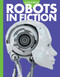 Curious about Robots in Fiction by Gail Terp, 9781681529448