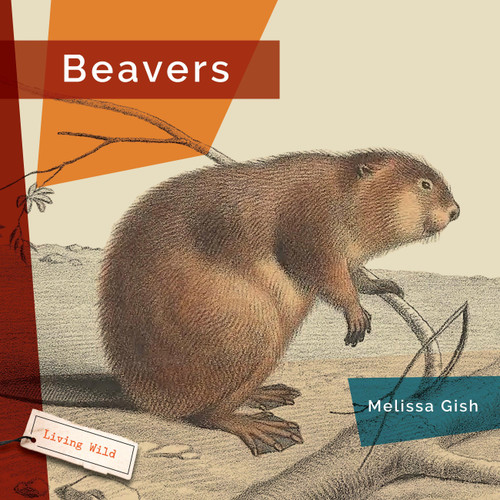 Beavers - 9781682773222 by Melissa Gish, 9781682773222