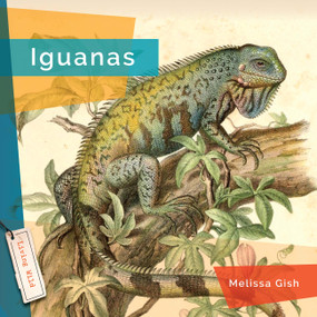 Iguanas - 9781682773383 by Melissa Gish, 9781682773383