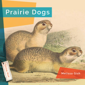 Prairie Dogs - 9781682773482 by Melissa Gish, 9781682773482