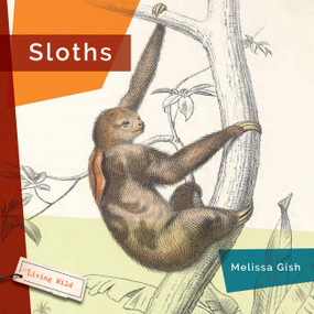 Sloths - 9781682773574 by Melissa Gish, 9781682773574