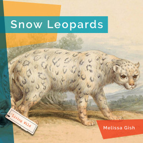 Snow Leopards - 9781682773581 by Melissa Gish, 9781682773581