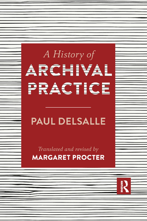 A History of Archival Practice - 9780367882266 by Paul Delsalle, Margaret Procter, 9780367882266