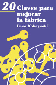 20 Claves para mejorar la fábrica by Iwao Kobayashi, 9788487022890
