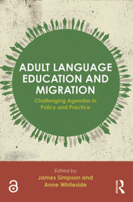 Adult Language Education and Migration (Challenging agendas in policy and practice) - 9780415733601 by James Simpson, Anne Whiteside, 9780415733601