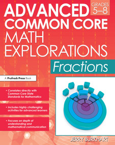 Advanced Common Core Math Explorations (Fractions (Grades 5-8)) by Jerry Burkhart, 9781618212658
