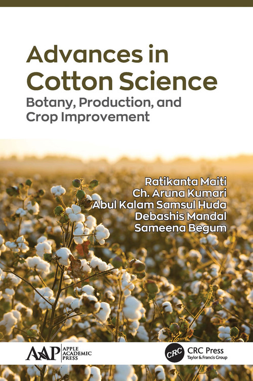 Advances in Cotton Science (Botany, Production, and Crop Improvement) - 9781774635070 by Ratikanta Maiti, Ch. Aruna Kumari, Abul Kalam Samsul Huda, Debashis Mandal, Sameena Begum, 9781774635070