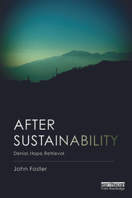 After Sustainability (Denial, Hope, Retrieval) - 9780415706407 by John Foster, 9780415706407