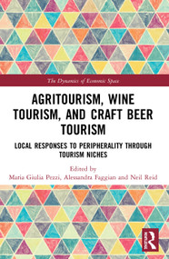 Agritourism, Wine Tourism, and Craft Beer Tourism (Local Responses to Peripherality Through Tourism Niches) - 9780367502539 by Maria Giulia Pezzi, Alessandra Faggian, Neil Reid, 9780367502539