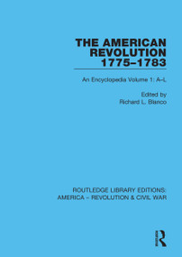 The American Revolution 1775-1783 (An Encyclopedia Volume 1: A-L) by Richard L. Blanco, 9780367642587