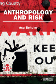 Anthropology and Risk - 9780415745635 by Asa Boholm, 9780415745635