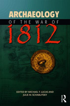 Archaeology of the War of 1812 - 9781611328844 by Michael T. Lucas, Julie M. Schablitsky, 9781611328844