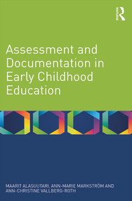 Assessment and Documentation in Early Childhood Education by Maarit Alasuutari, Ann-Marie Markström, Ann-Christine Vallberg-Roth, 9780415661263