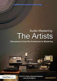 Audio Mastering: The Artists (Discussions from Pre-Production to Mastering) - 9781138900059 by Russ Hepworth-Sawyer, Jay Hodgson, 9781138900059