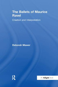 The Ballets of Maurice Ravel (Creation and Interpretation) - 9781138264137 by Deborah Mawer, 9781138264137