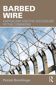 Barbed Wire (Capitalism and the Enclosure of the Commons) - 9781138564398 by Patrick Brantlinger, 9781138564398