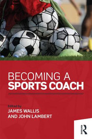 Becoming a Sports Coach - 9781138793460 by James Wallis, John Lambert, 9781138793460