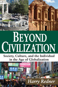 Beyond Civilization (Society, Culture, and the Individual in the Age of Globalization) - 9781412854856 by Harry Redner, 9781412854856