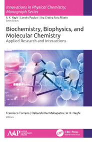 Biochemistry, Biophysics, and Molecular Chemistry (Applied Research and Interactions) - 9781774635100 by Francisco Torrens, Debarshi Kar Mahapatra, A. K. Haghi, 9781774635100