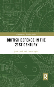 British Defence in the 21st Century - 9780367786991 by John Louth, Trevor Taylor, 9780367786991