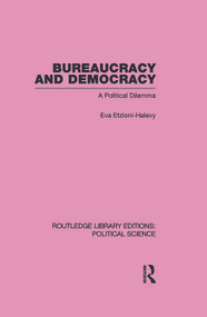 Bureaucracy and Democracy (Routledge Library Editions: Political Science Volume 7) - 9780415646321 by Eva Etzioni-Halevy, 9780415646321